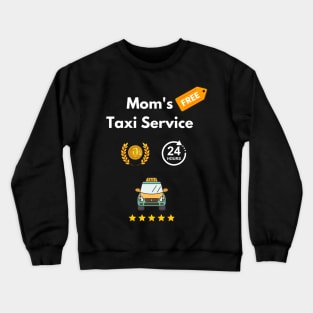 Moms taxi service free ride in cute taxi funny school pick up Crewneck Sweatshirt